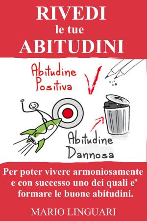 Cover of the book Rivedi le tue abitudini by Mario Linguari