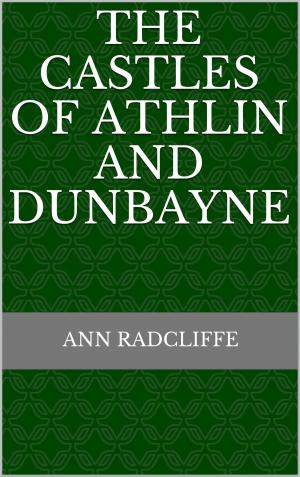 Cover of the book The Castles of Athlin and Dunbayne by Ben Jonson