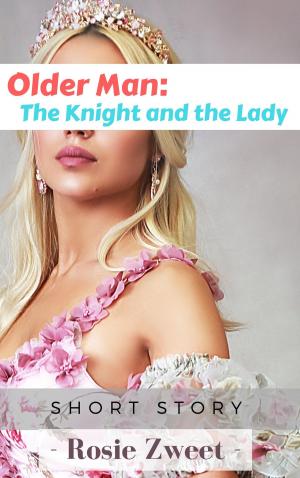Cover of the book Older Man: The Knight and the Lady by Ted Lampron