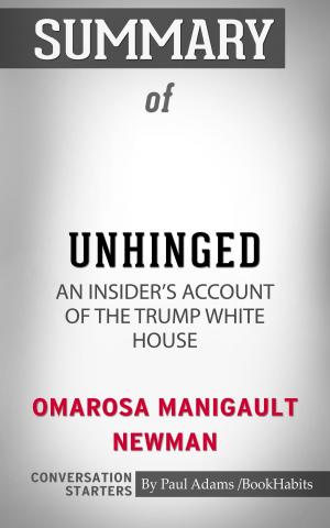 Cover of the book Summary of Unhinged: An Insider's Account of the Trump White House by Omarosa Manigault Newman | Conversation Starters by Whiz Books
