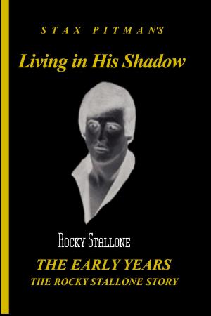 Cover of Living in His Shadow, the Early Years, the Rocky Stallone Story