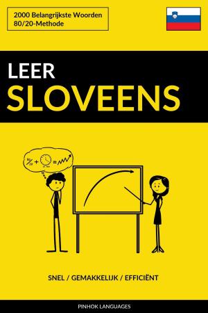 Cover of the book Leer Sloveens: Snel / Gemakkelijk / Efficiënt: 2000 Belangrijkste Woorden by Pinhok Languages