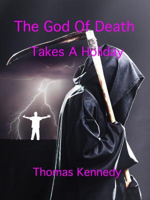 Cover of the book The God Of Death Takes A Holiday by Daelynn Quinn