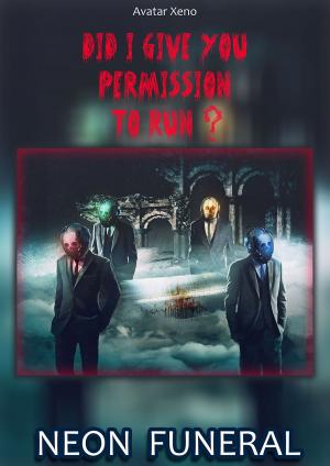 bigCover of the book (Did I Give You Permission to Run?) Neon Funeral by 