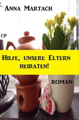 Cover of the book Hilfe, unsere Eltern heiraten by Robert E. Howard