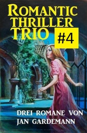 Cover of the book Romantic Thriller Trio #4: Drei Romane by Glenn Stirling