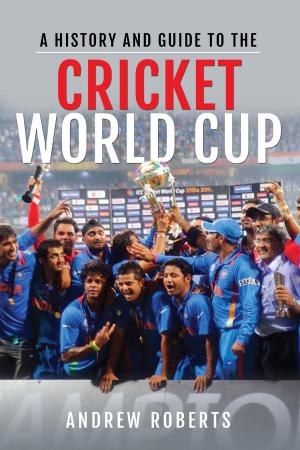Cover of the book A History & Guide to the Cricket World Cup by David Hobbs