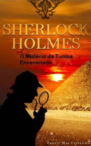 Cover of the book Sherlock Holmes - O Mistério Da Tumba Envenenada by Sky Corgan