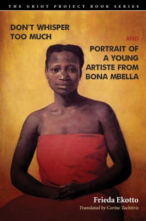 Cover of the book Don't Whisper Too Much and Portrait of a Young Artiste from Bona Mbella by Conrad Brunstorm