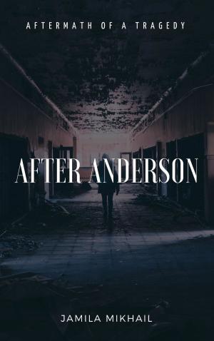 Cover of the book After Anderson by Tessa Kealey