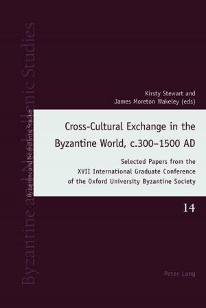 Cover of the book Cross-Cultural Exchange in the Byzantine World, c.3001500 AD by Ingeborg Lederer-Brüchner