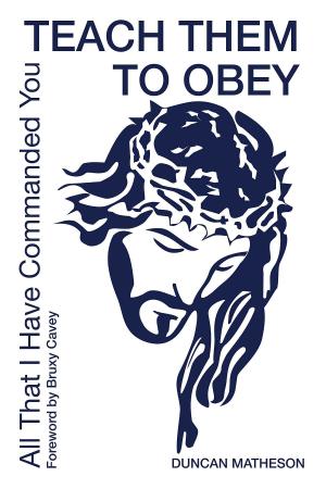 Cover of the book Teach Them To Obey - All That I Have Commanded You by Joseph Jacobs