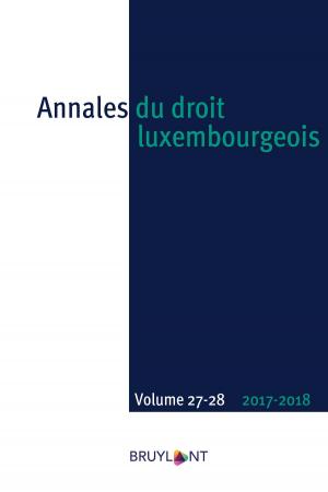 Cover of the book Annales du droit luxembourgeois – Volumes 27-28 – 2017-2018 by Valérie Simonart