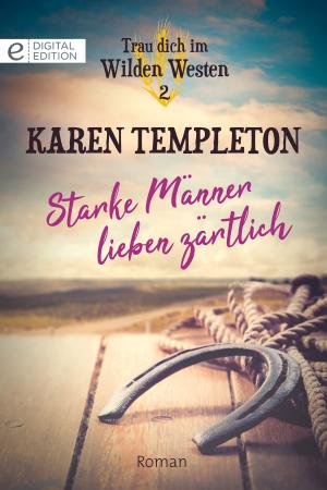 Cover of the book Starke Männer lieben zärtlich by Alison Roberts, Kate Hardy, Annie O'Neil, Karin Baine, Fiona Lowe, Carol Marinelli