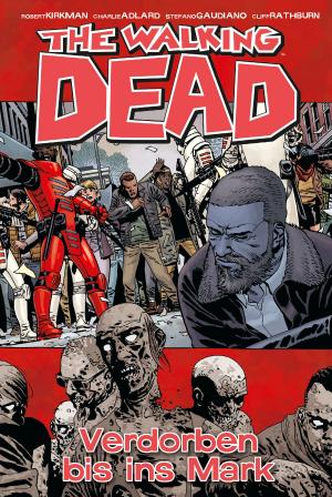 Cover of The Walking Dead 31: Verdorben bis ins Mark