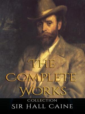 Book cover of Sir Hall Caine: The Complete Works