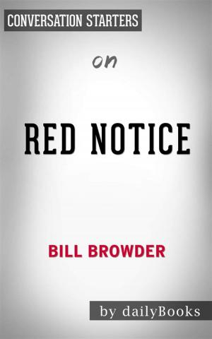 Cover of the book Red Notice: A True Story of High Finance, Murder, and One Man's Fight for Justice​​​​​​​ by Bill Browder | Conversation Starters by Antonia Rothe-Liermann, Cornelia Niere