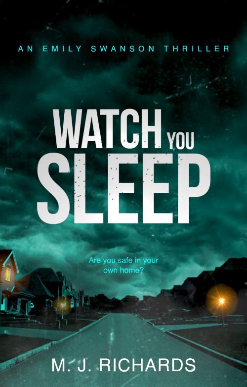 Cover of the book Watch You Sleep by M J Richards, Storm House Books