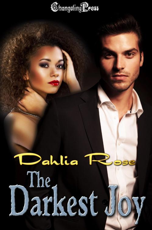 Cover of the book The Darkest Joy by Dahlia Rose, Changeling Press LLC