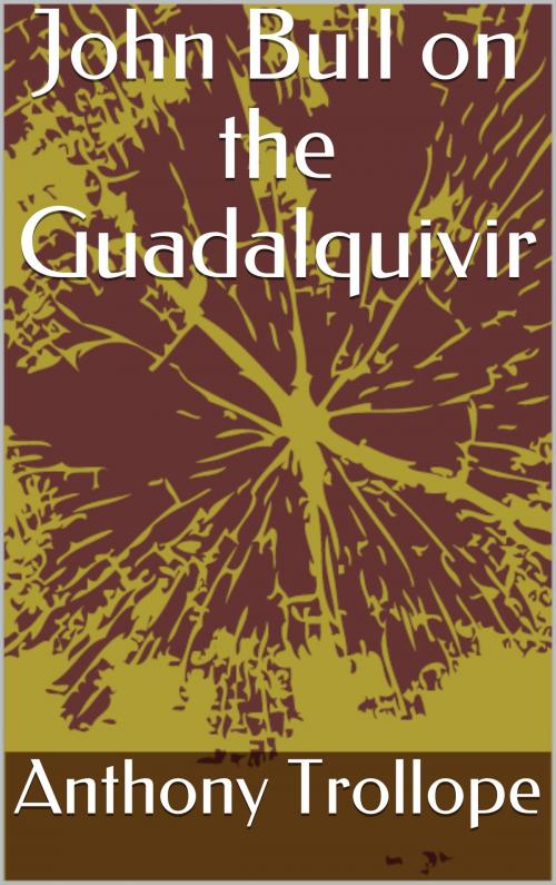 Cover of the book John Bull on the Guadalquivir by Anthony Trollope, Sabine