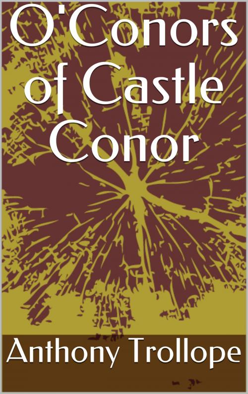 Cover of the book O'Conors of Castle Conor by Anthony Trollope, Sabine