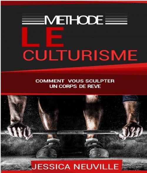 Cover of the book Le Culturisme by Jessica Neuville, METHODE