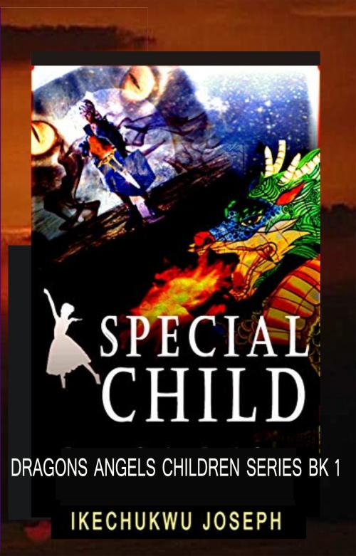 Cover of the book Special Child by Ikechukwu Joseph, Ikechukwu Joseph