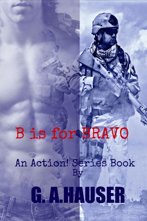 Cover of the book B is for Bravo by G. A. Hauser, The G. A. Hauser Collection, LLC