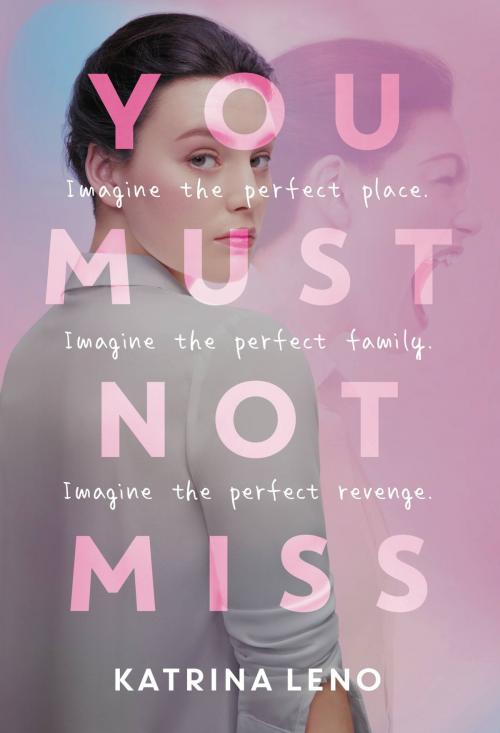 Cover of the book You Must Not Miss by Katrina Leno, Little, Brown Books for Young Readers