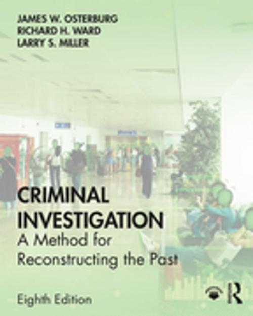 Cover of the book Criminal Investigation by James W. Osterburg, Richard H. Ward, Larry S. Miller, Taylor and Francis