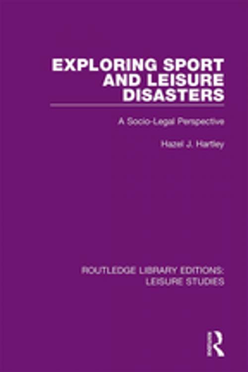 Cover of the book Exploring Sport and Leisure Disasters by Hazel J. Hartley, Taylor and Francis