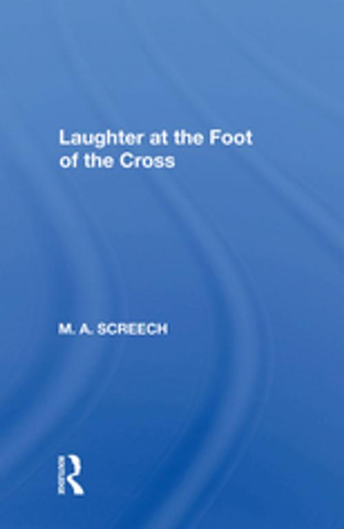 Cover of the book Laughter At The Foot Of The Cross by M.a. Screech, Taylor and Francis