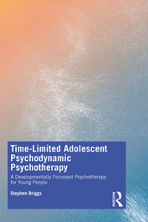 Cover of the book Time-Limited Adolescent Psychodynamic Psychotherapy by Stephen Briggs, Taylor and Francis