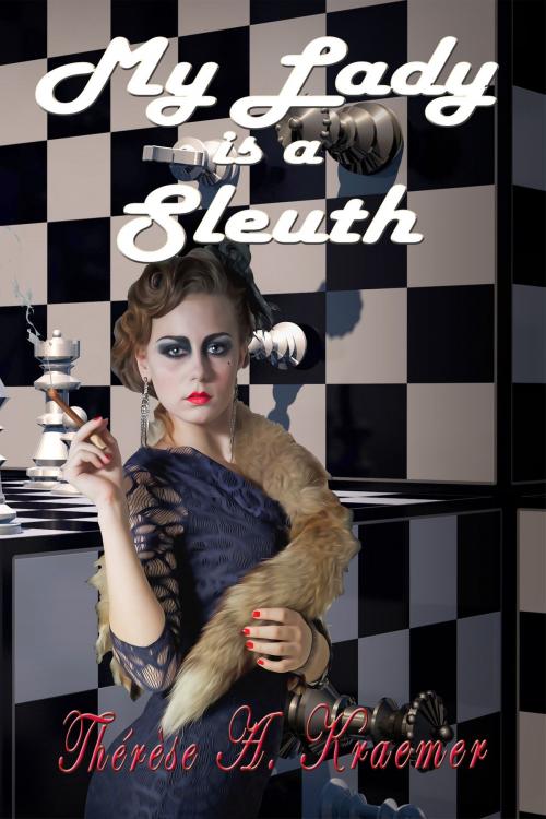 Cover of the book My Lady Is A Sleuth by Therese A. Kraemer, Spangaloo Publishing