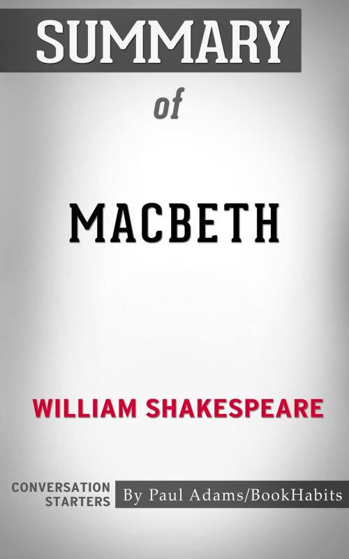 Cover of the book Summary of Macbeth by William Shakespeare | Conversation Starters by Paul Adams, Cb