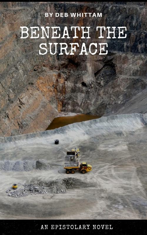 Cover of the book Beneath The Surface by Deb Whittam, Deb Whittam