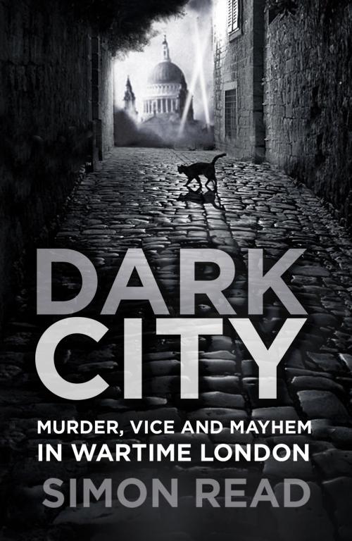 Cover of the book Dark City by Simon Read, The History Press