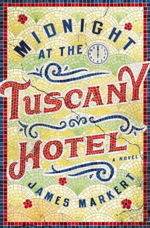 Cover of the book Midnight at the Tuscany Hotel by James Markert, Thomas Nelson