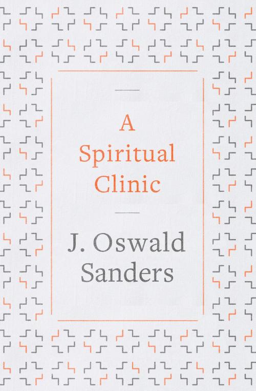 Cover of the book A Spiritual Clinic by J. Oswald Sanders, Moody Publishers