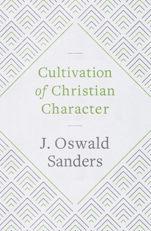 Cover of the book Cultivation of Christian Character by J. Oswald Sanders, Moody Publishers