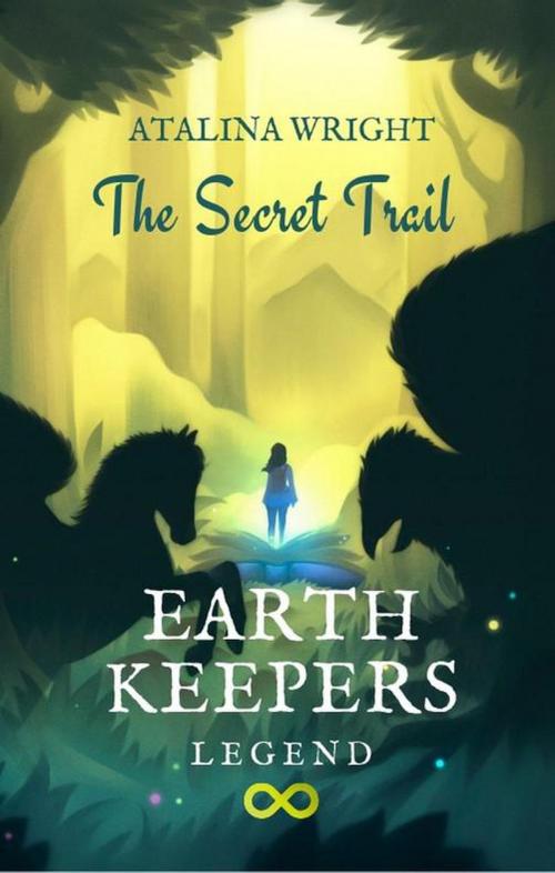 Cover of the book EARTH KEEPERS LEGEND, The Secret Trail by Atalina Wright, Crystallo Books