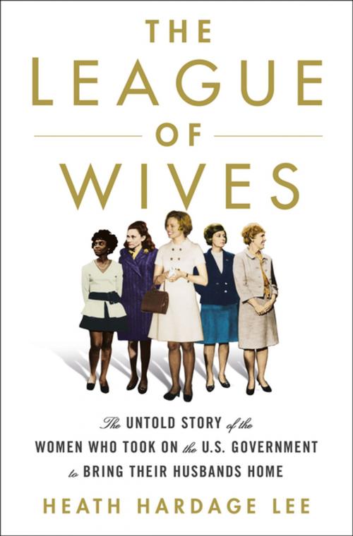 Cover of the book The League of Wives by Heath Hardage Lee, St. Martin's Press