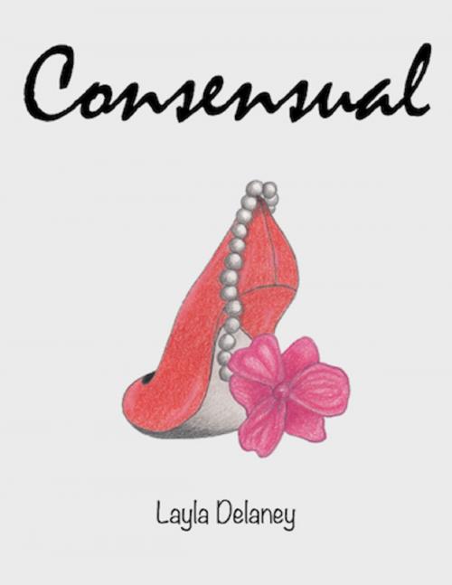 Cover of the book Consensual by Layla Delaney, Lulu.com