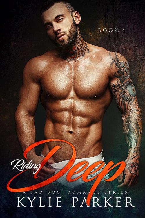 Cover of the book Riding Deep: A Bad Boy Romance by Kylie Parker, Kylie Parker Romance