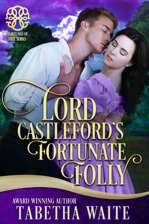 Cover of the book Lord Castleford's Fortunate Folly by Tabetha Waite, Tabetha Waite