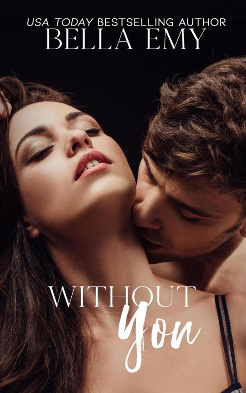 Cover of the book Without You by Bella Emy, Bella Emy