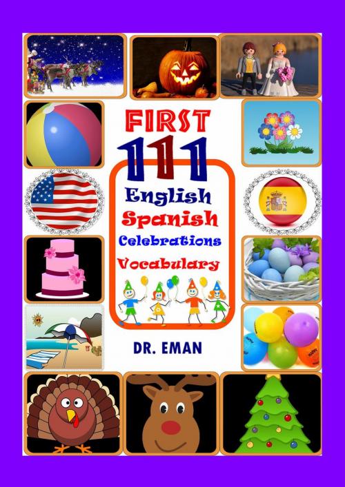 Cover of the book First 111 English-Spanish Celebrations Vocabulary by DR. EMAN, CREATIVE KIDS