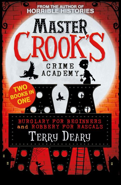 Cover of the book Master Crook's Crime Academy: Burglary for Beginners/Robbery for Rascals by Terry Deary, Scholastic UK