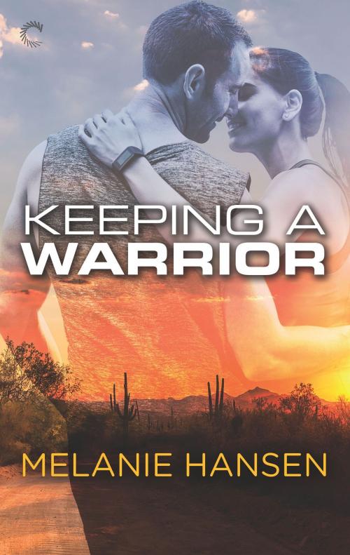 Cover of the book Keeping a Warrior by Melanie Hansen, Carina Press