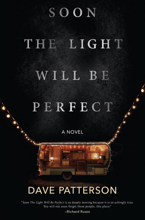 Cover of the book Soon the Light Will Be Perfect by Dave Patterson, Hanover Square Press